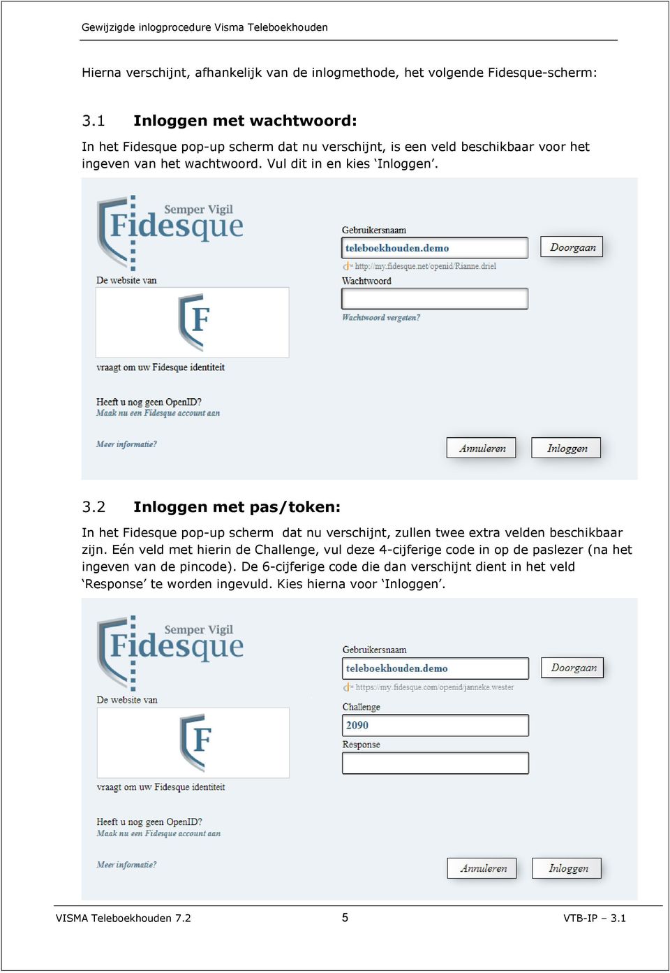 Inloggen met pas/token: In het Fidesque pop-up scherm dat nu verschijnt, zullen twee extra velden beschikbaar zijn.