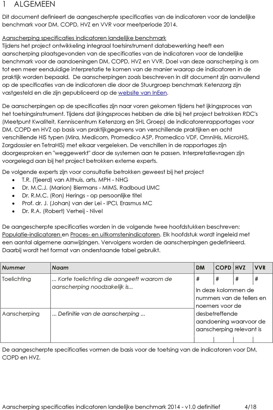 voor de landelijke benchmark voor de aandoeningen DM, COPD, HVZ en VVR.