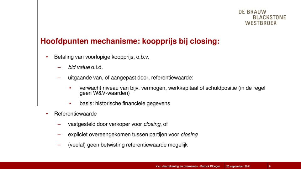 Referentiewaarde vastgesteld door verkoper voor closing, of expliciet overeengekomen tussen partijen voor closing