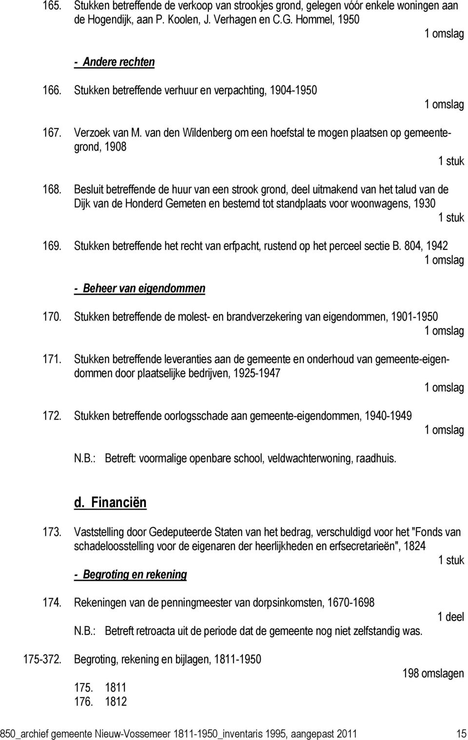 Besluit betreffende de huur van een strook grond, deel uitmakend van het talud van de Dijk van de Honderd Gemeten en bestemd tot standplaats voor woonwagens, 1930 1 stuk 169.