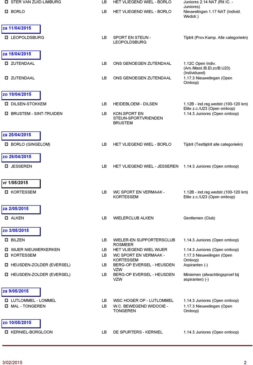 ZUTENDAAL LB ONS GENOEGEN ZUTENDAAL zo 19/04/2015 DILSEN-STOKKEM LB HEIDEBLOEM - DILSEN BRUSTEM - SINT-TRUIDEN LB KON.