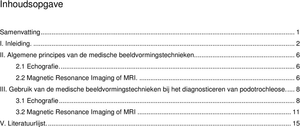 1 Echografie... 6 2.2 Magnetic Resonance Imaging of MRI.... 6 III.