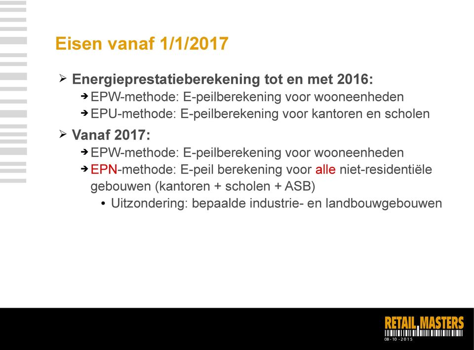 Vanaf 2017: EPW-methode: E-peilberekening voor wooneenheden EPN-methode: E-peil berekening