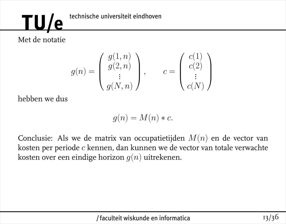c(n) Conclusie: Als we de matrix van occupatietijden M(n) en de vector