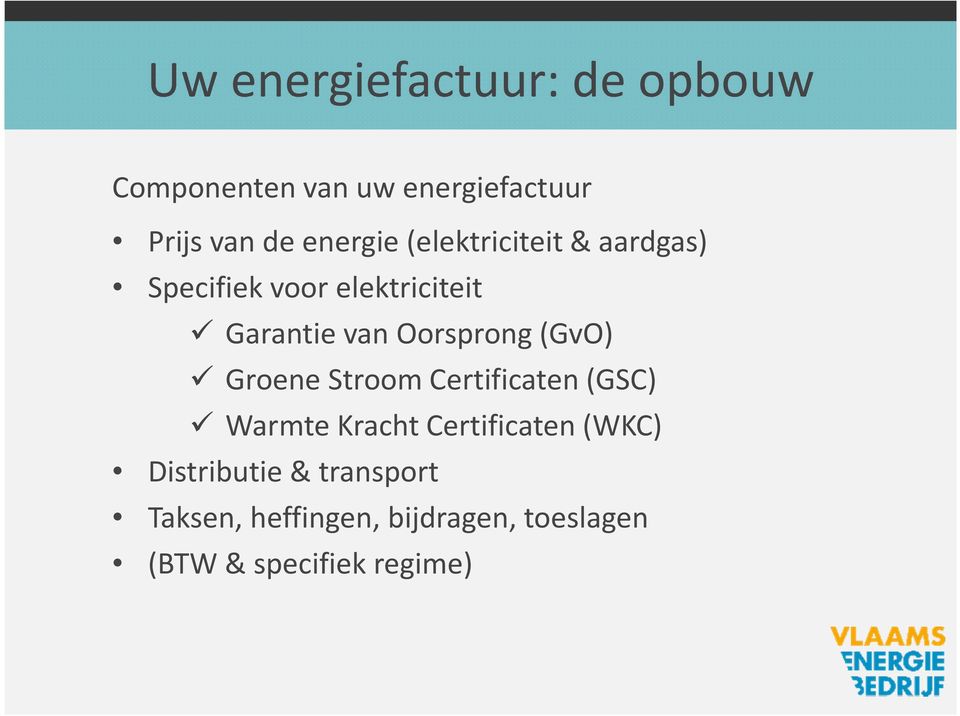 Oorsprong(GvO) Groene Stroom Certificaten(GSC) Warmte Kracht Certificaten(WKC)