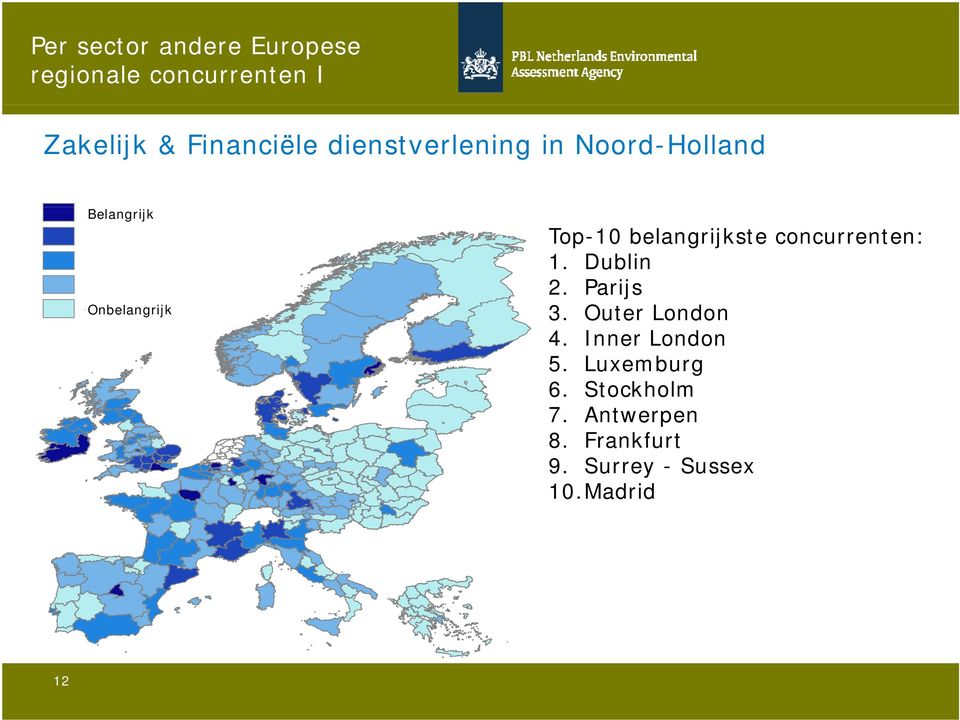 Onbelangrijk Top-10 belangrijkste concurrenten: 1. Dublin 2. Parijs 3.