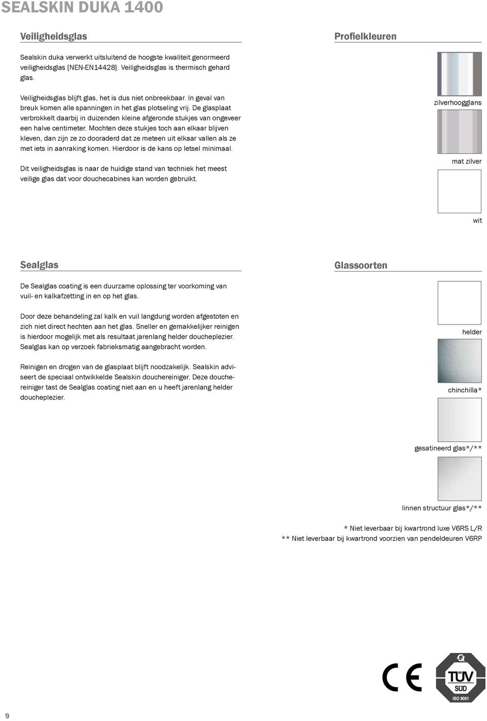 De glasplaat verbrokkelt daarbij in duizenden kleine afgeronde stukjes van ongeveer een halve centimeter.