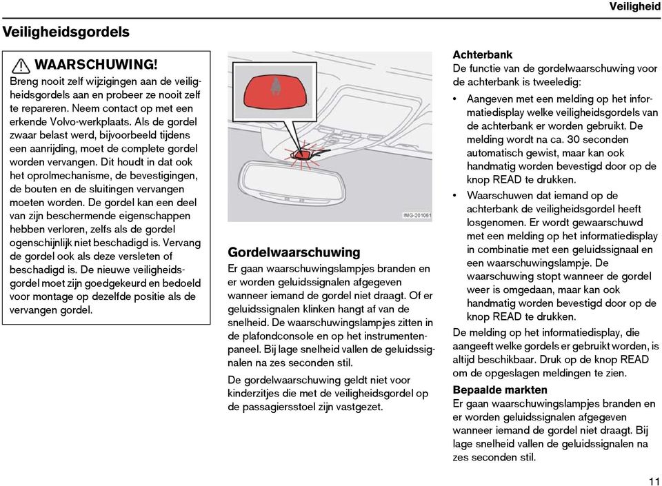 Dit houdt in dat ook het oprolmechanisme, de bevestigingen, de bouten en de sluitingen vervangen moeten worden.