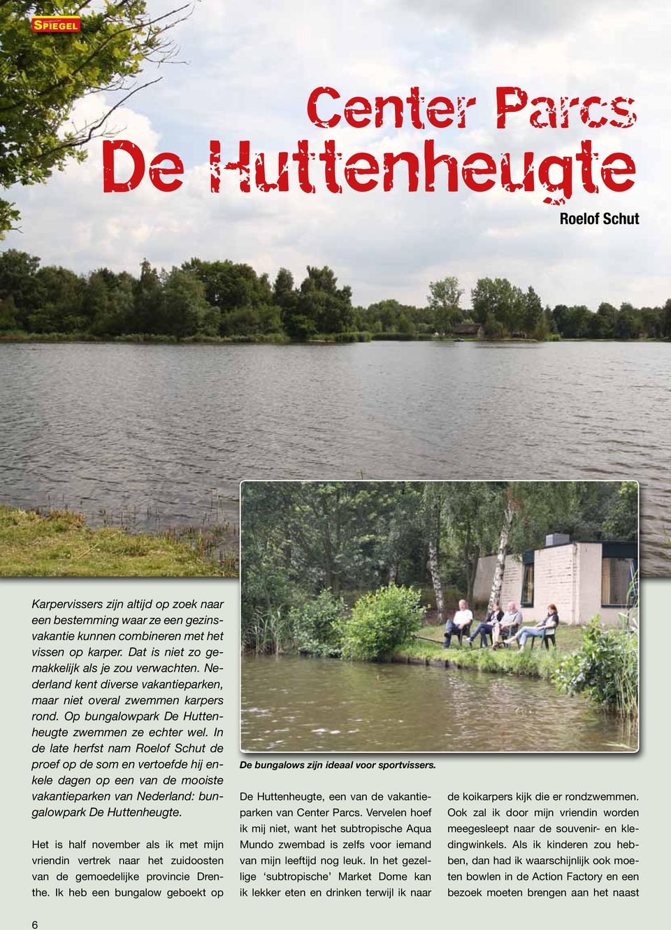 In de late herfst nam Roelof Schut de proef op de som en vertoefde hij enkele dagen op een van de mooiste vakantieparken van Nederland: bungalowpark De Huttenheugte.