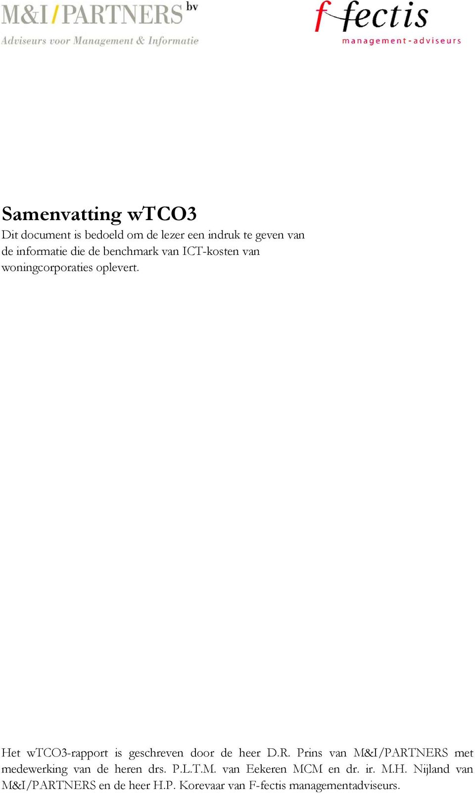 Het wtco3-rapport is geschreven door de heer D.R.