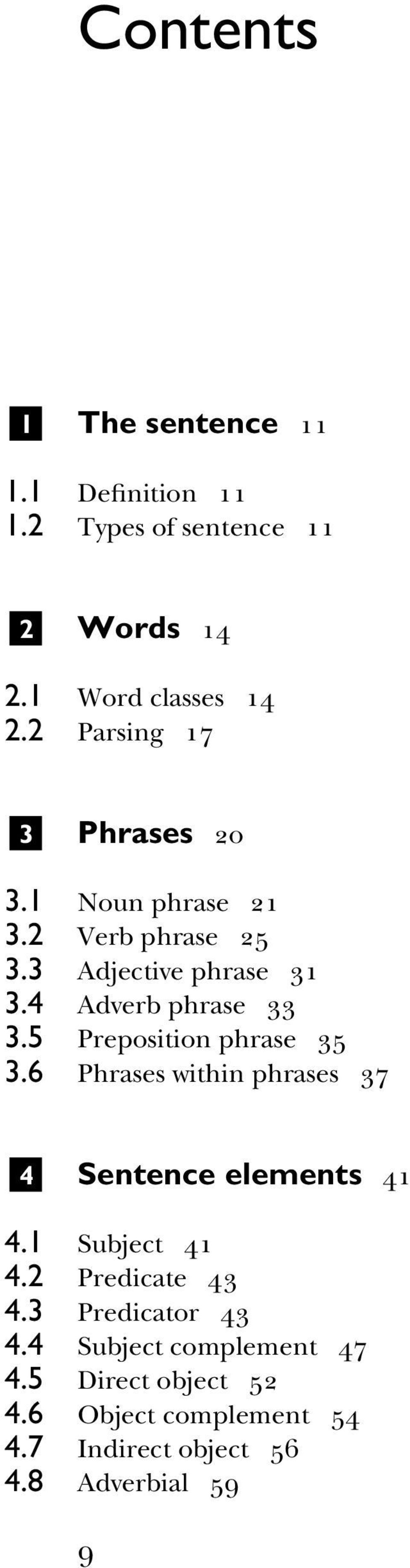 5 Preposition phrase 35 3.6 Phrases within phrases 37 4 Sentence elements 41 4.1 Subject 41 4.2 Predicate 43 4.
