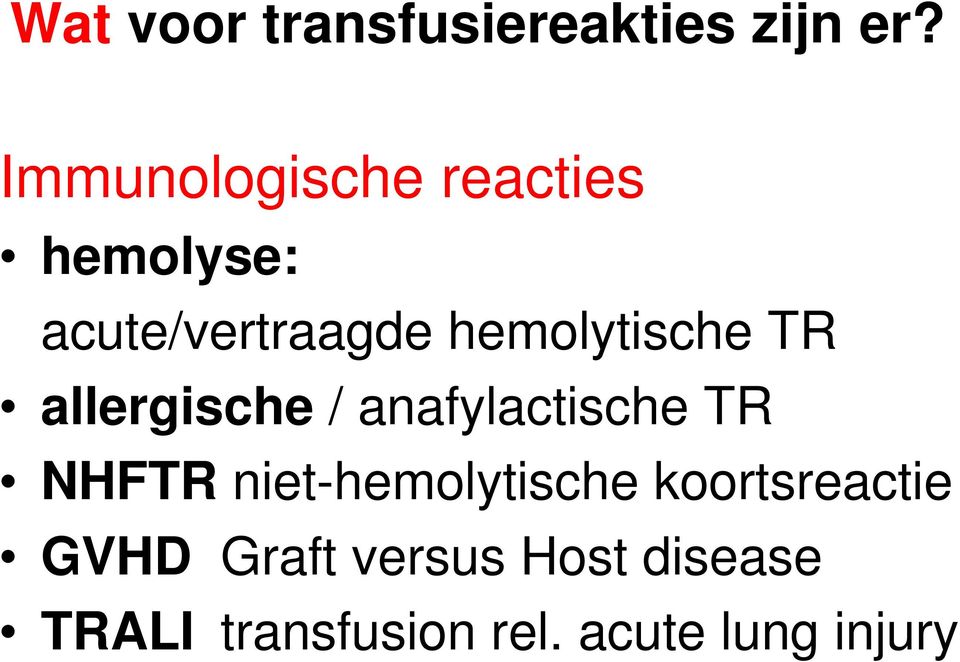 hemolytische TR allergische / anafylactische TR NHFTR