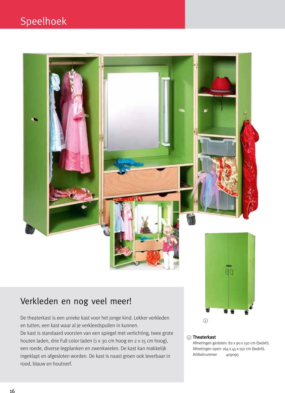 De kast is standaard voorzien van een spiegel met verlichting, twee grote houten laden, drie Full color laden ( x 30 cm hoog en x 5 cm hoog), een