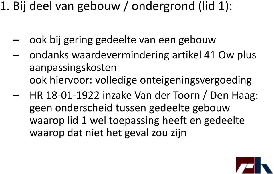 onteigeningsvergoeding HR 18-01-1922 inzake Van der Toorn / Den Haag: geen onderscheid