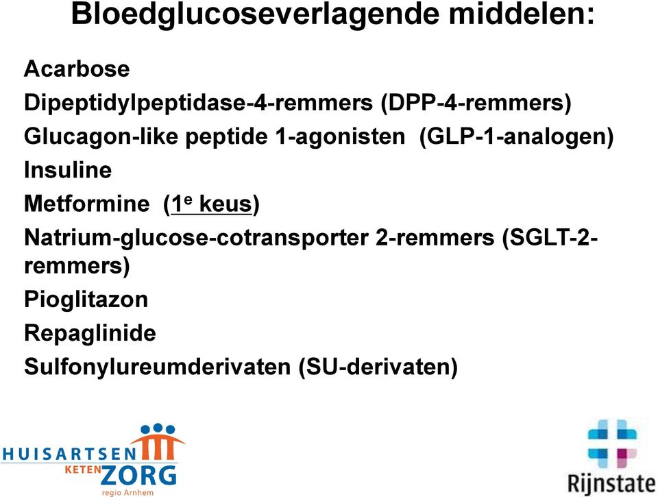 Insuline Metformine (1 e keus) Natrium-glucose-cotransporter 2-remmers