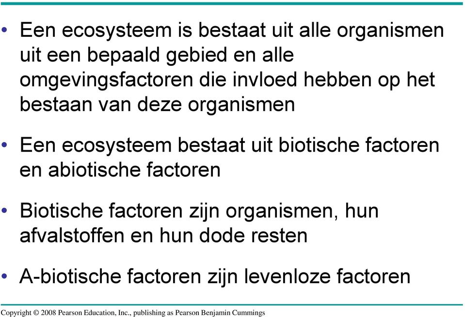 ecosysteem bestaat uit biotische factoren en abiotische factoren Biotische factoren