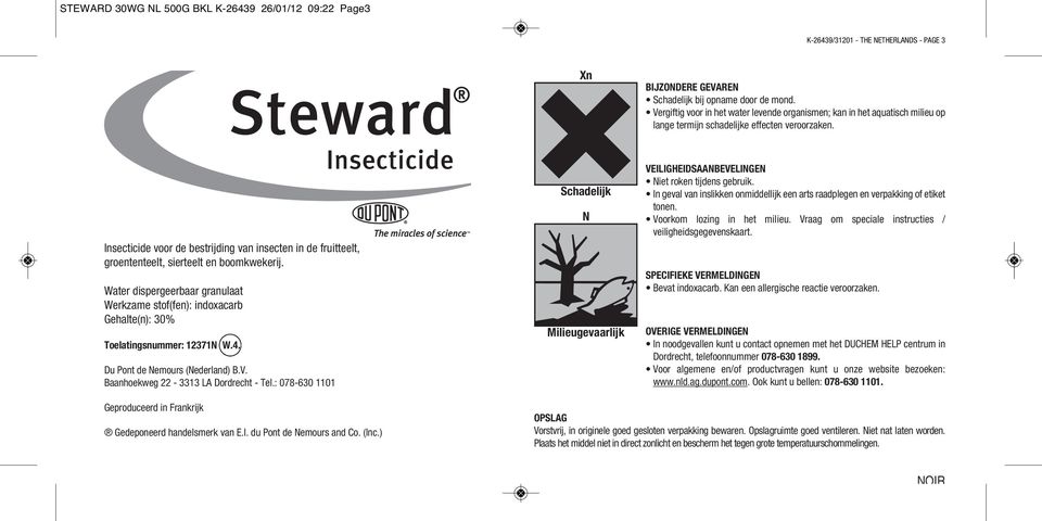 : 078-630 1101 Steward Insecticide Xn Schadelijk N Milieugevaarlijk BIJZONDERE GEVAREN Schadelijk bij opname door de mond.