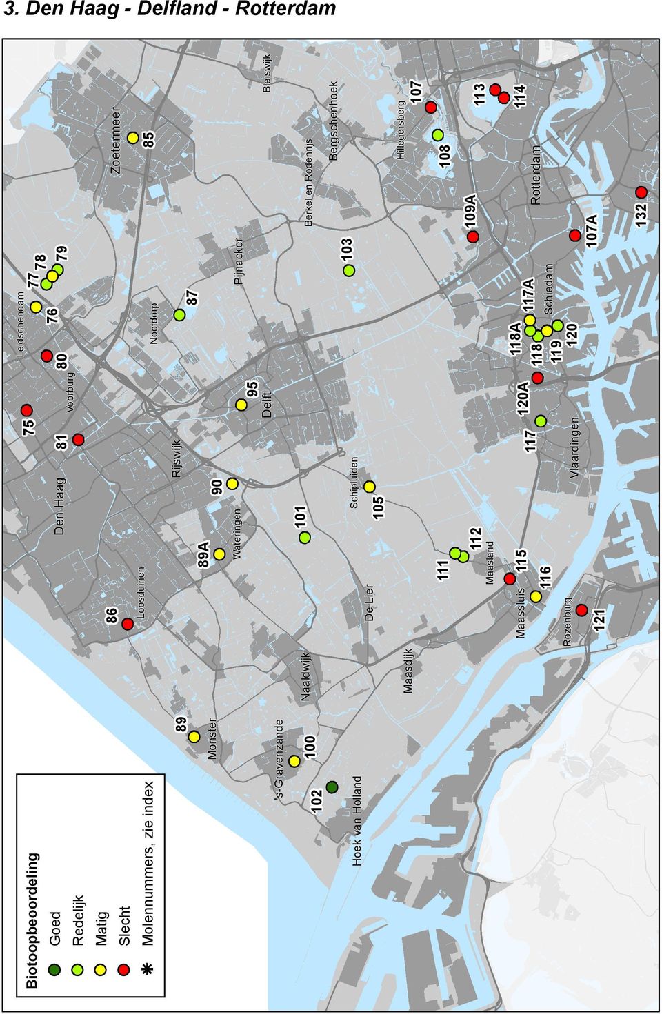 Voorburg Leidschendam 77 78 76 80 79 Nootdorp 89 Monster 's-gravenzande 102 100 Hoek van Holland Naaldwijk De Lier 89A Wateringen 101