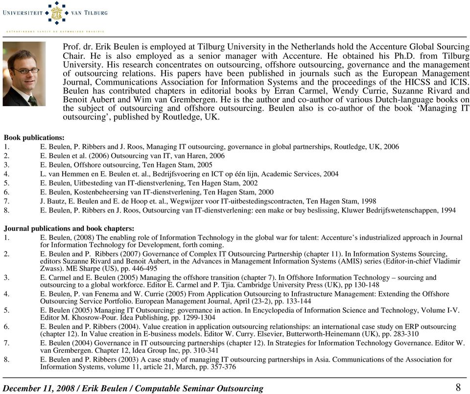 His papers have been published in journals such as the European Management Journal, Communications Association for Information Systems and the proceedings of the HICSS and ICIS.