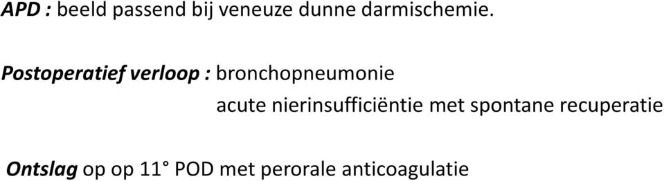 Postoperatief verloop : bronchopneumonie acute