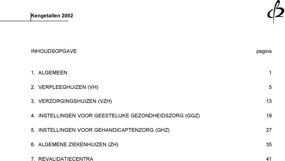 INSTELLINGEN VOOR GEESTELIJKE GEZONDHEIDSZORG (GGZ) 19 5.