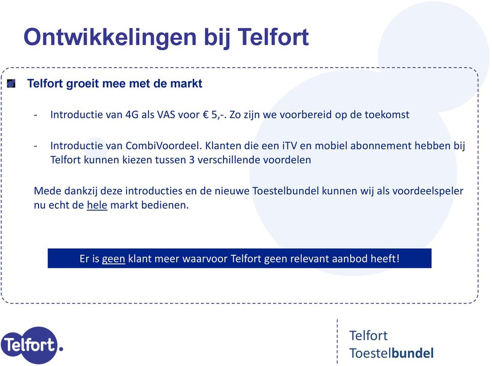 Klanten die een itv en mobiel abonnement hebben bij kunnen kiezen tussen 3 verschillende voordelen Mede