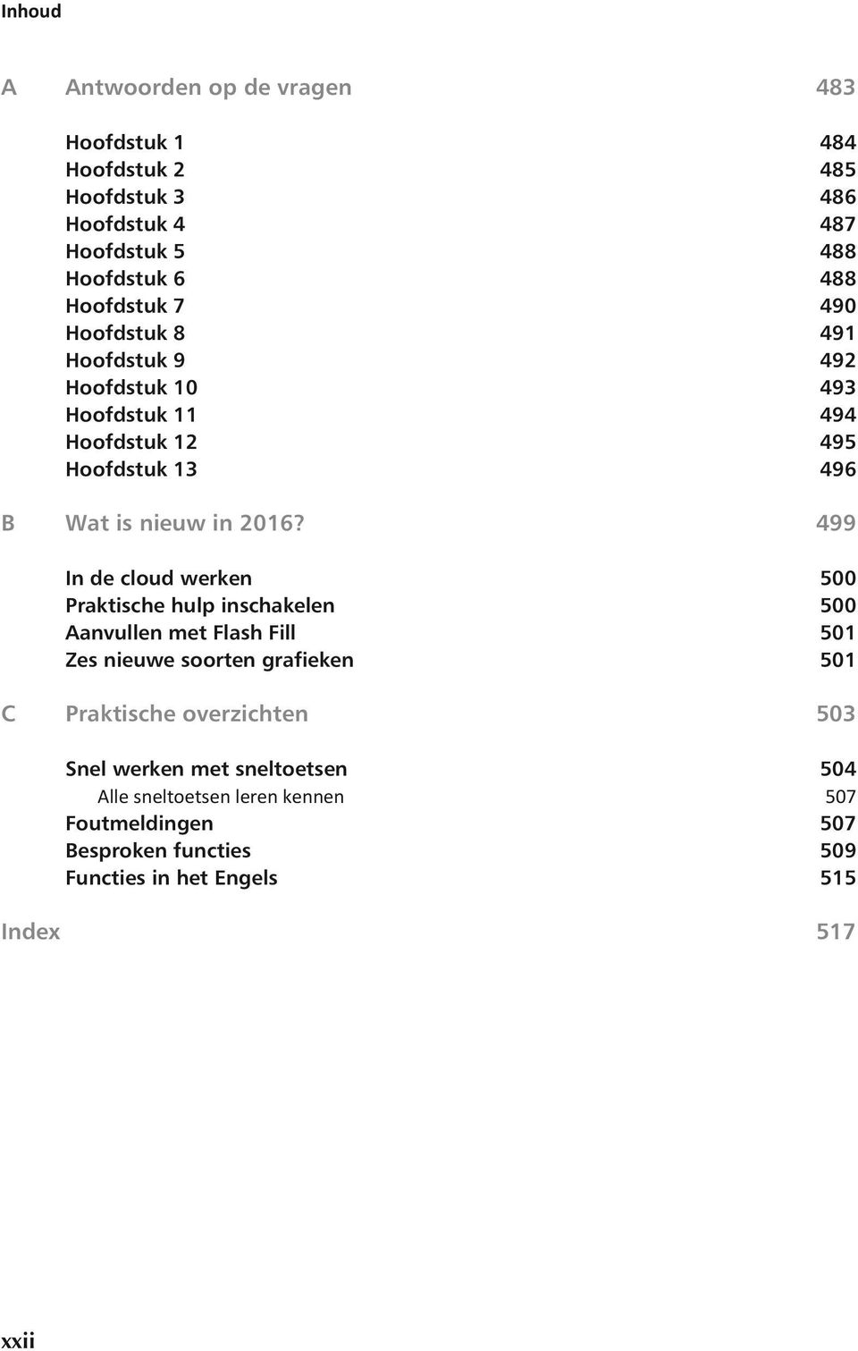 499 In de cloud werken 500 Praktische hulp inschakelen 500 Aanvullen met Flash Fill 501 Zes nieuwe soorten grafieken 501 C Praktische