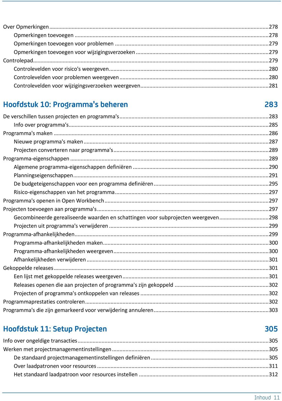 .. 281 Hoofdstuk 10: Programma's beheren 283 De verschillen tussen projecten en programma's... 283 Info over programma's... 285 Programma's maken... 286 Nieuwe programma's maken.