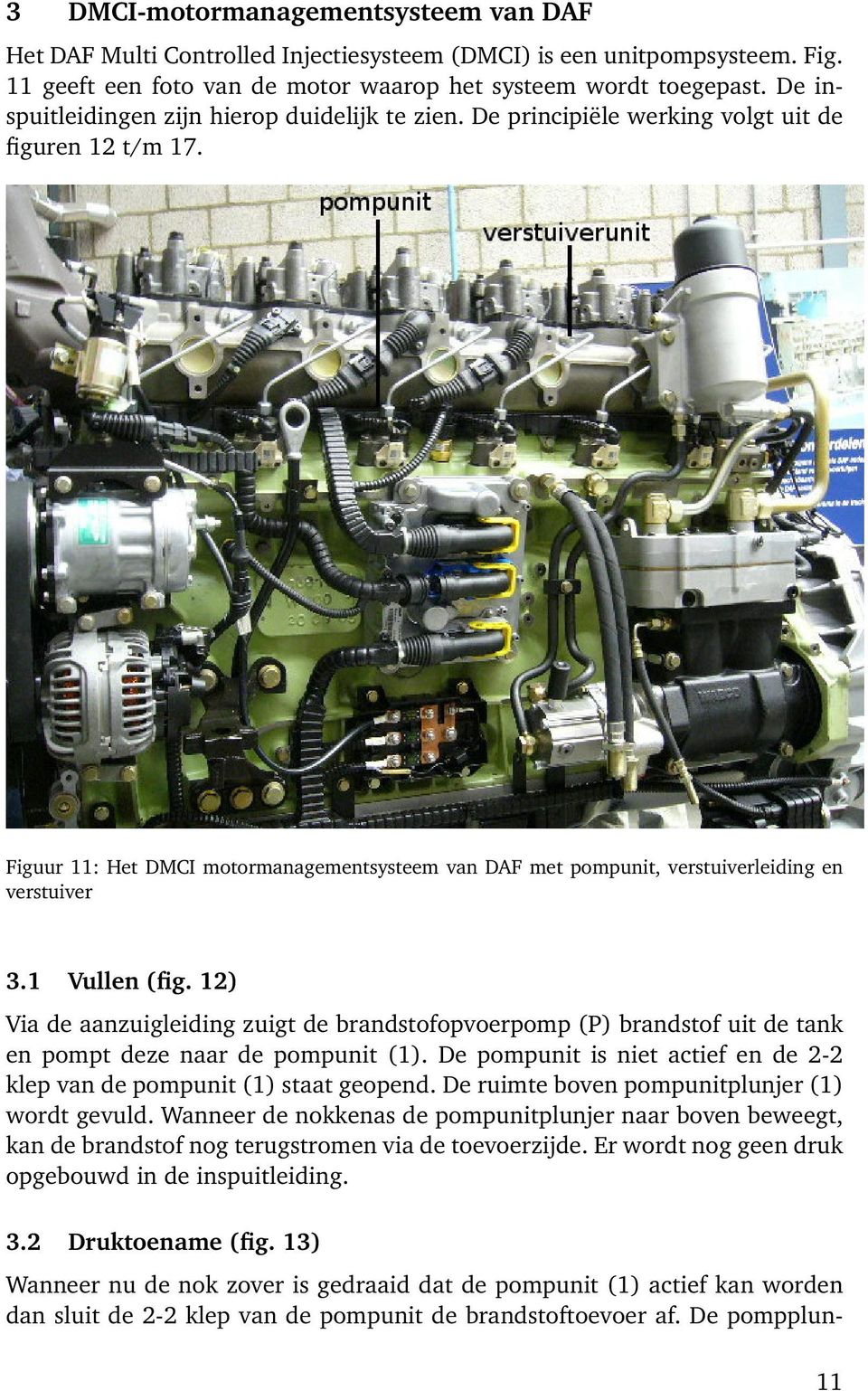 Figuur 11: Het DMCI motormanagementsysteem van DAF met pompunit, verstuiverleiding en verstuiver 3.1 Vullen (fig.