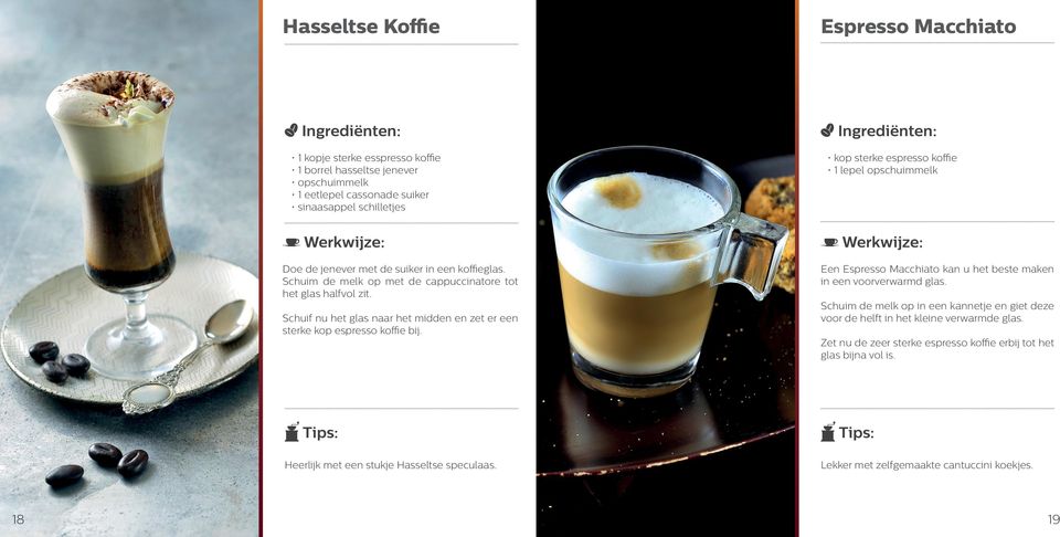 Espresso Macchiato kop sterke espresso koffie 1 lepel opschuimmelk Een Espresso Macchiato kan u het beste maken in een voorverwarmd glas.