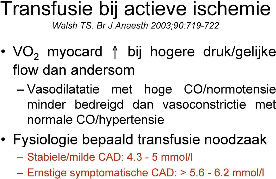 Vasodilatatie met hoge CO/normotensie minder bedreigd dan vasoconstrictie met normale