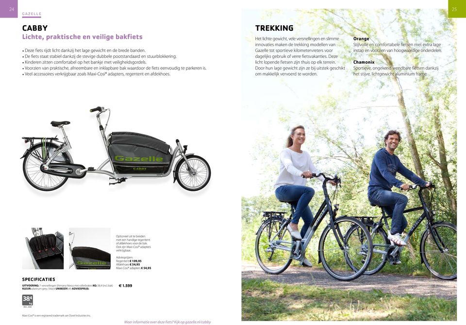 Voorzien van praktische, afneembare en inklapbare bak waardoor de fiets eenvoudig te parkeren is. Veel accessoires verkrijgbaar zoals Maxi-Cosi adapters, regentent en afdekhoes.