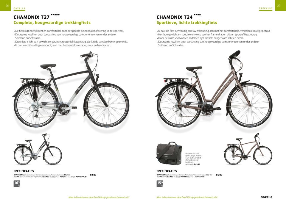 Deze fiets is licht van gewicht en garandeert sportief fietsgedrag, dankzij de speciale frame-geometrie. U past uw zithouding eenvoudig aan met het verstelbare zadel, stuur en handvatten.