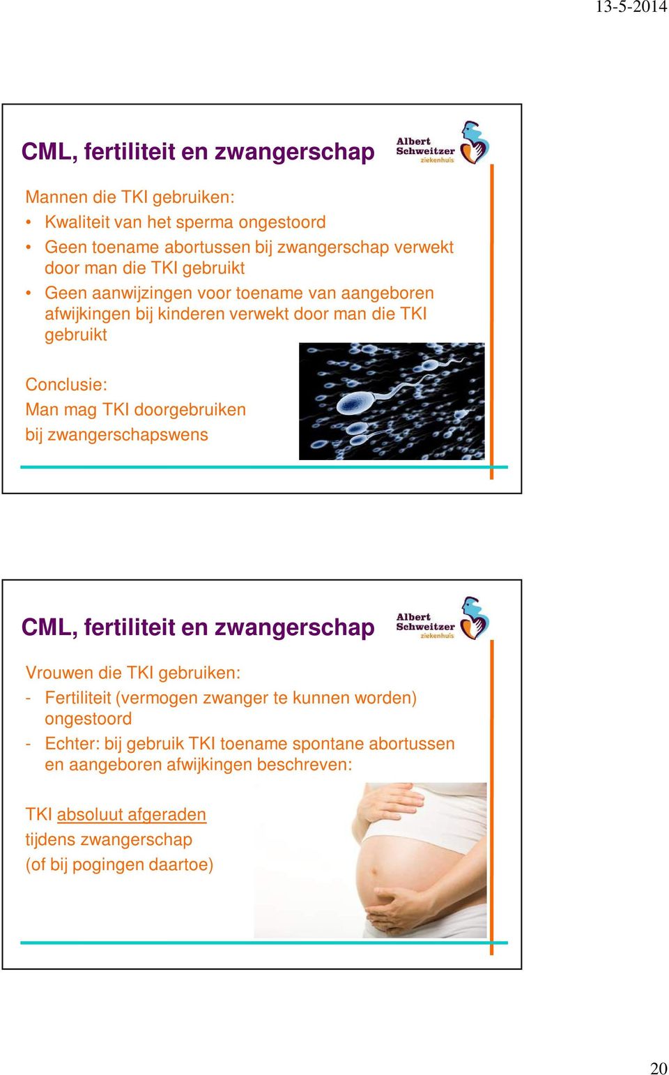 doorgebruiken bij zwangerschapswens CML, fertiliteit en zwangerschap Vrouwen die TKI gebruiken: - Fertiliteit (vermogen zwanger te kunnen worden)