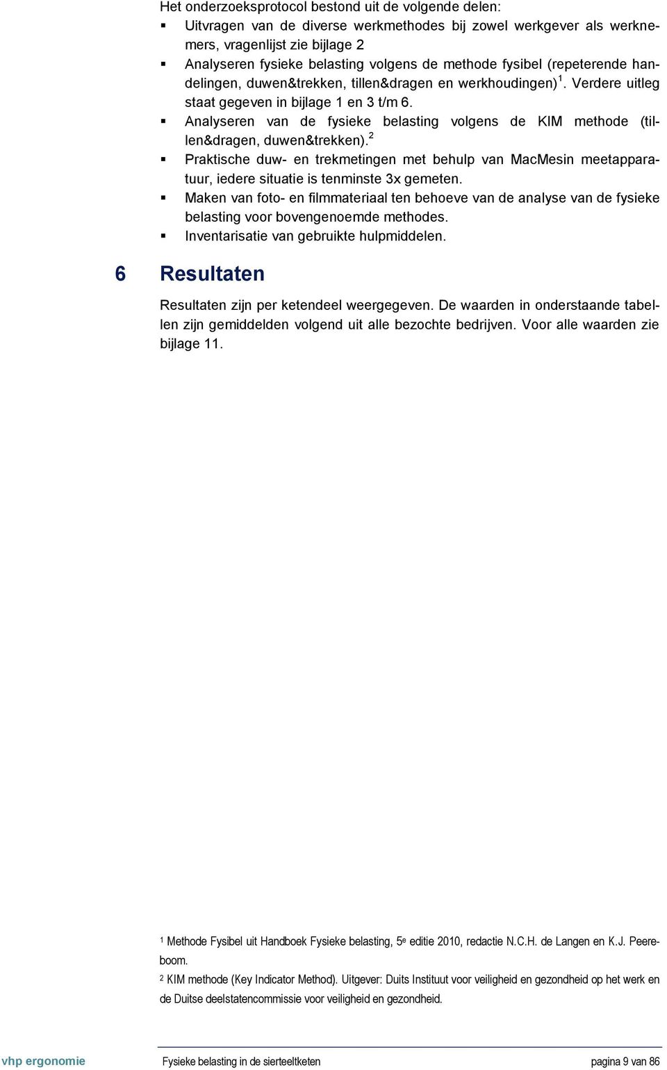 Analyseren van de fysieke belasting volgens de KIM methode (tillen&dragen, duwen&trekken).