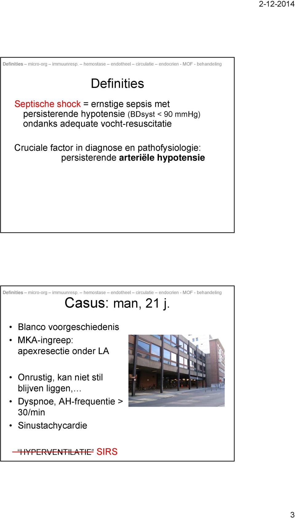 arteriële hypotensie Casus: man, 21 j.
