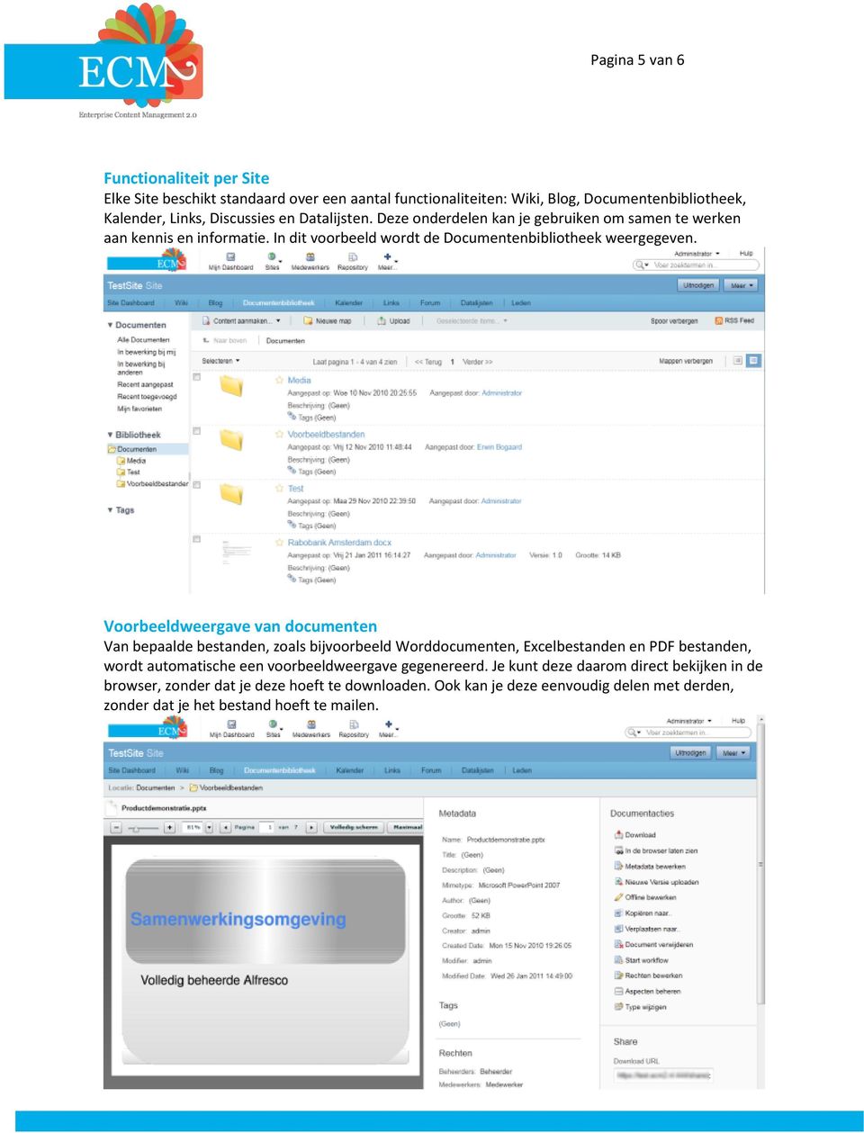 Voorbeeldweergave van documenten Van bepaalde bestanden, zoals bijvoorbeeld Worddocumenten, Excelbestanden en PDF bestanden, wordt automatische een voorbeeldweergave