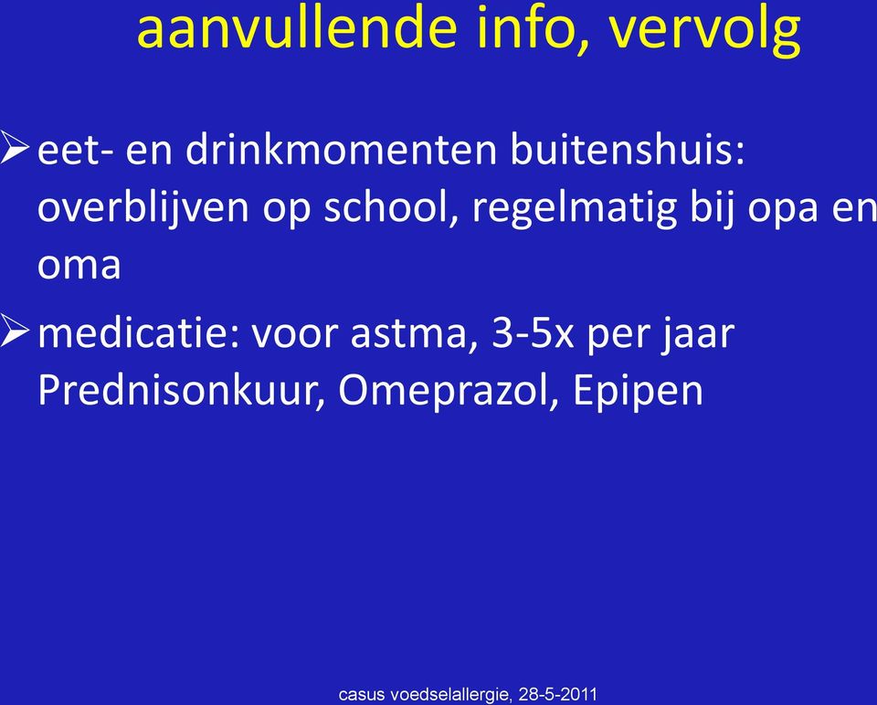 school, regelmatig bij opa en oma medicatie: