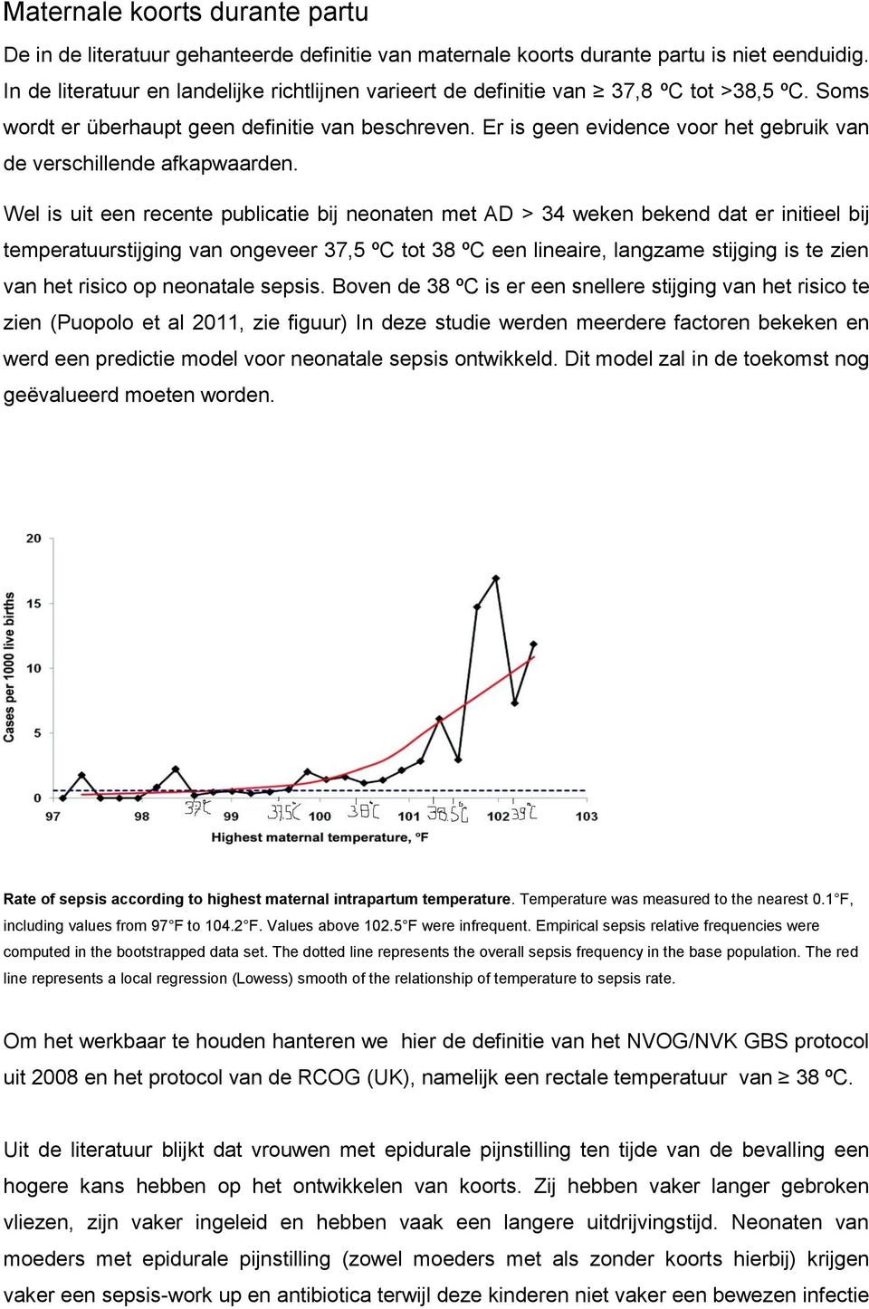 Er is geen evidence voor het gebruik van de verschillende afkapwaarden.