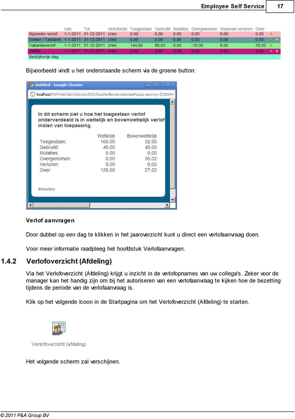 2 Verlofoverzicht (Afdeling) Via het Verlofoverzicht (Afdeling) krijgt u inzicht in de verlofopnames van uw collega's.