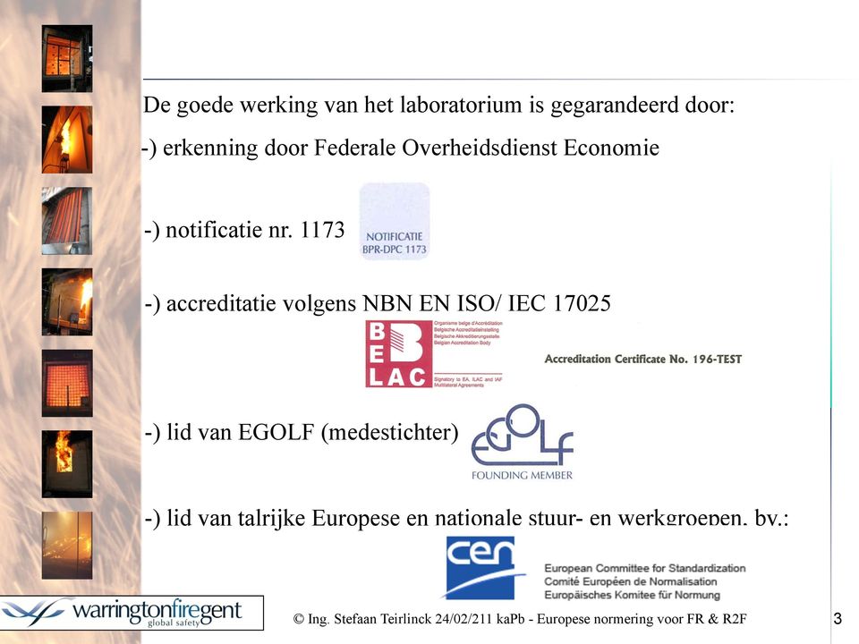 1173 -) accreditatie volgens NBN EN ISO/ IEC 17025 -) lid van EGOLF