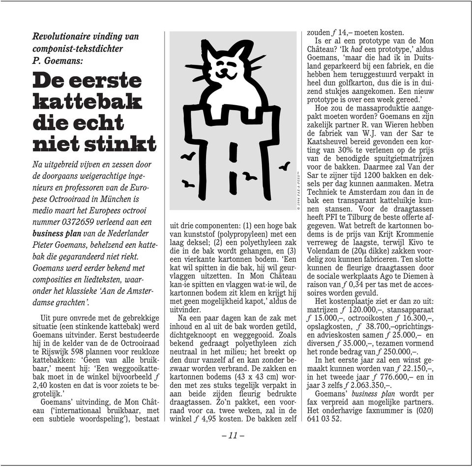 Europees octrooi nummer 0372659 verleend aan een business plan van de Nederlander Pieter Goemans, behelzend een kattebak die gegarandeerd niet riekt.