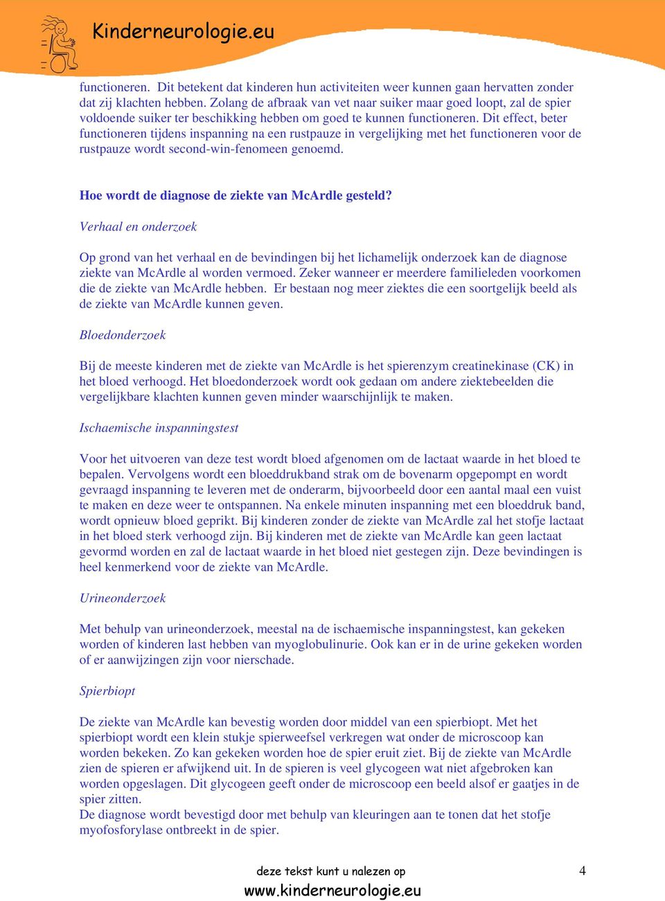 Dit effect, beter functioneren tijdens inspanning na een rustpauze in vergelijking met het functioneren voor de rustpauze wordt second-win-fenomeen genoemd.