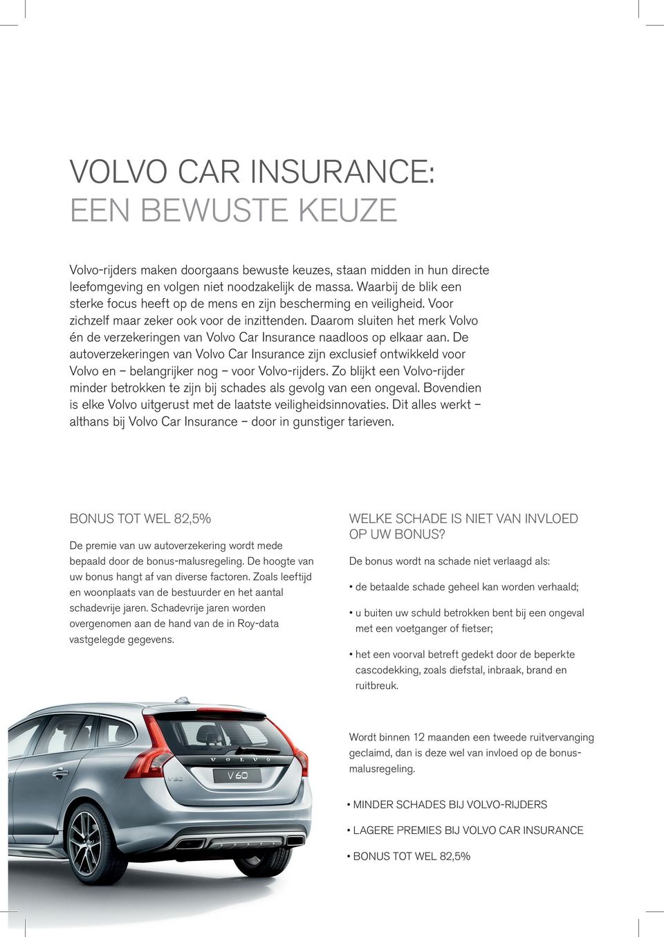 Daarom sluiten het merk Volvo én de verzekeringen van Volvo Car Insurance naadloos op elkaar aan.