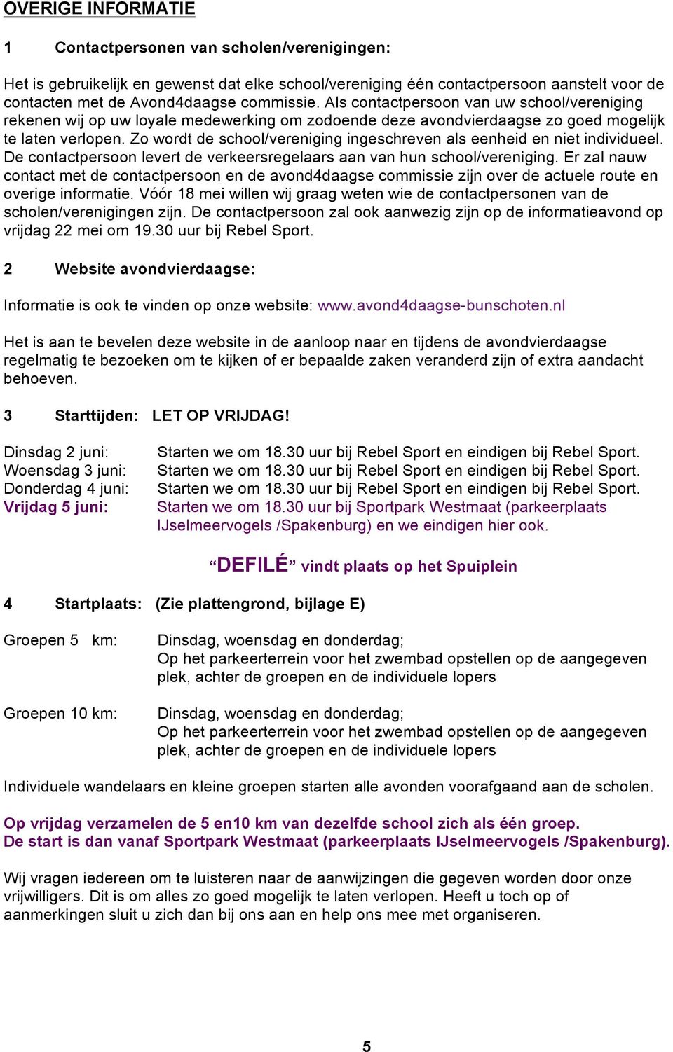 Zo wordt de school/vereniging ingeschreven als eenheid en niet individueel. De contactpersoon levert de verkeersregelaars aan van hun school/vereniging.