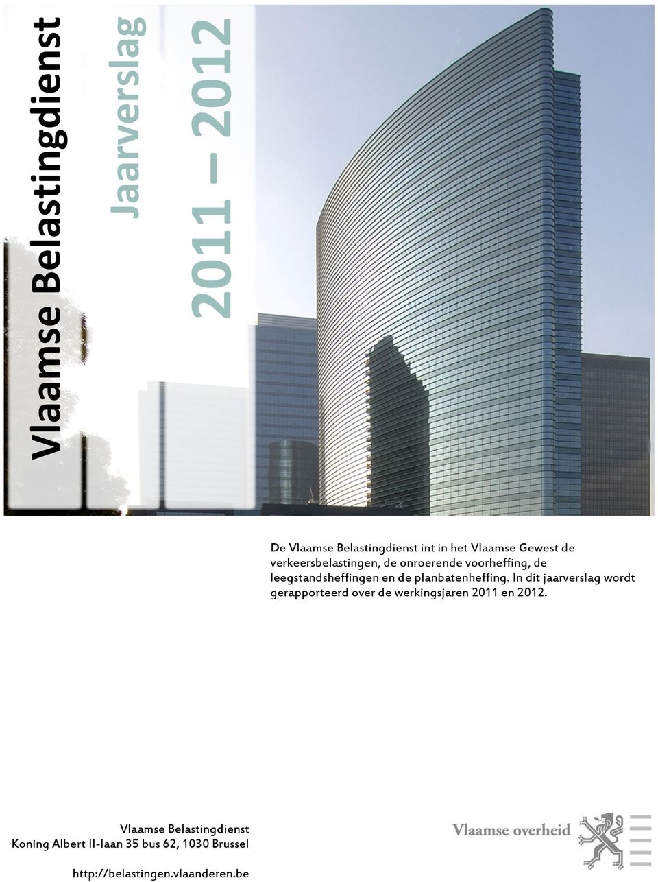 planbatenheffing. In dit jaarverslag wordt gerapporteerd over de werkingsjaren 2011 en 2012.