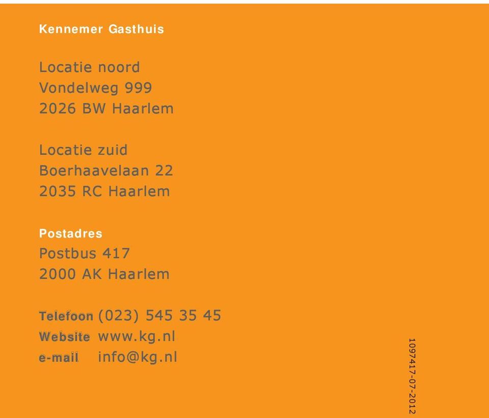 Postadres Postbus 417 2000 AK Haarlem Telefoon (023)