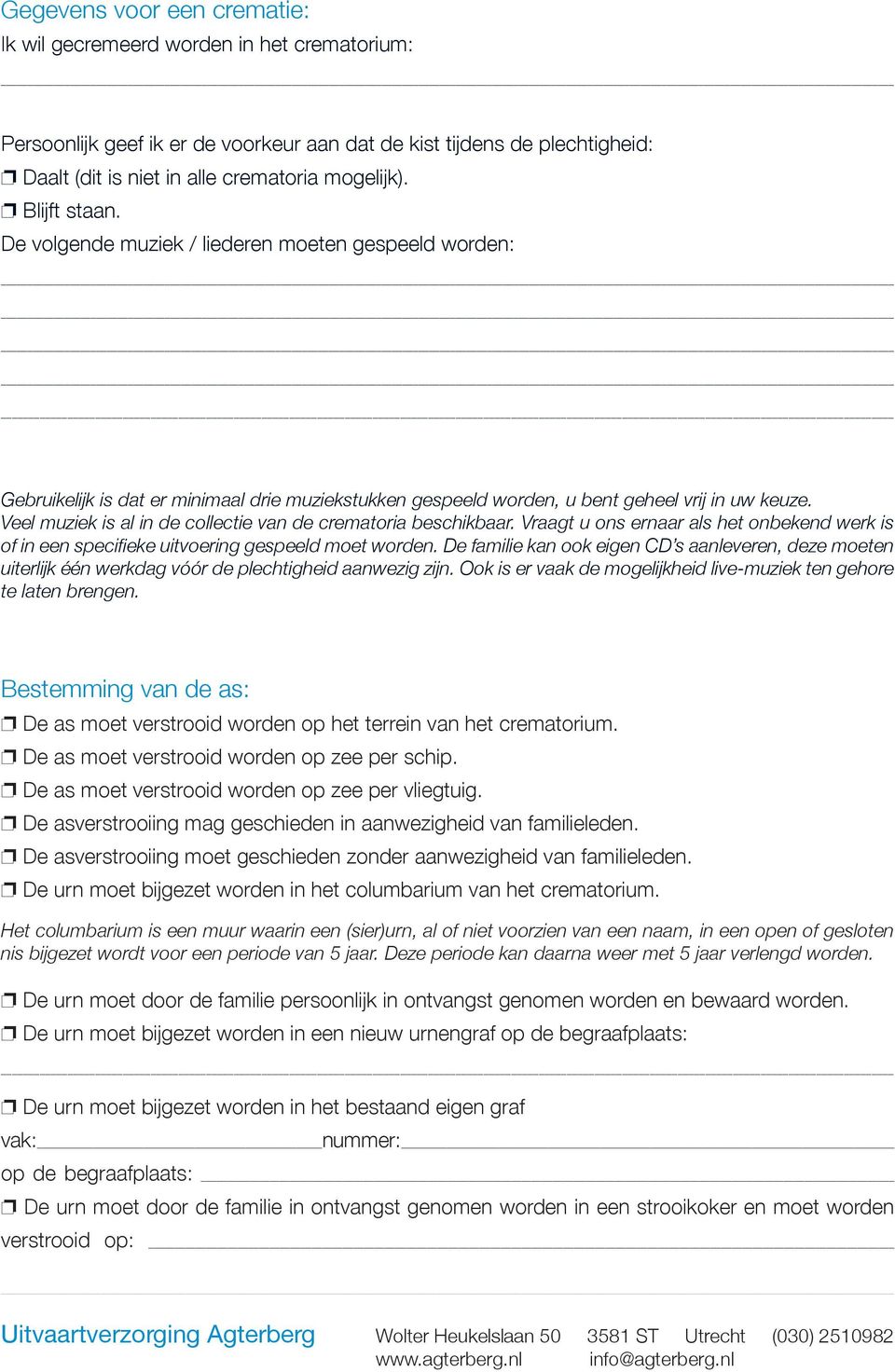 Veel muziek is al in de collectie van de crematoria beschikbaar. Vraagt u ons ernaar als het onbekend werk is of in een specifieke uitvoering gespeeld moet worden.