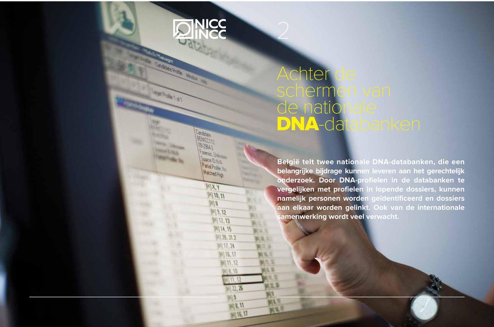 Door DNA-profielen in de databanken te vergelijken met profielen in lopende dossiers, kunnen