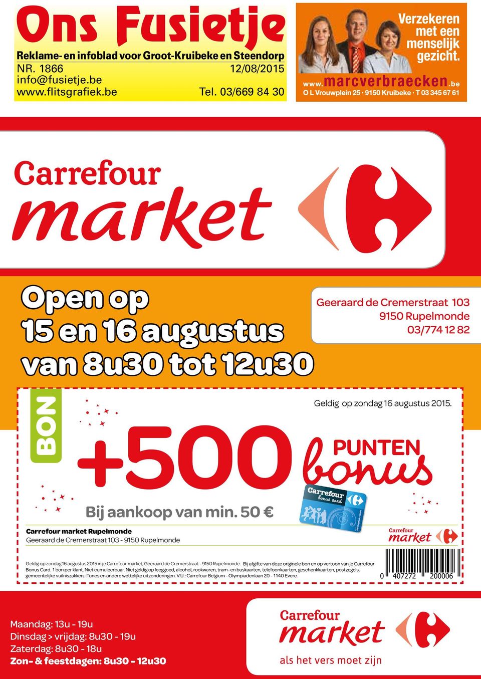 Carrefour market Rupelmonde Geeraard de Cremerstraat 103-9150 Rupelmonde Geldig op zondag 16 augustus 2015 in je Carrefour